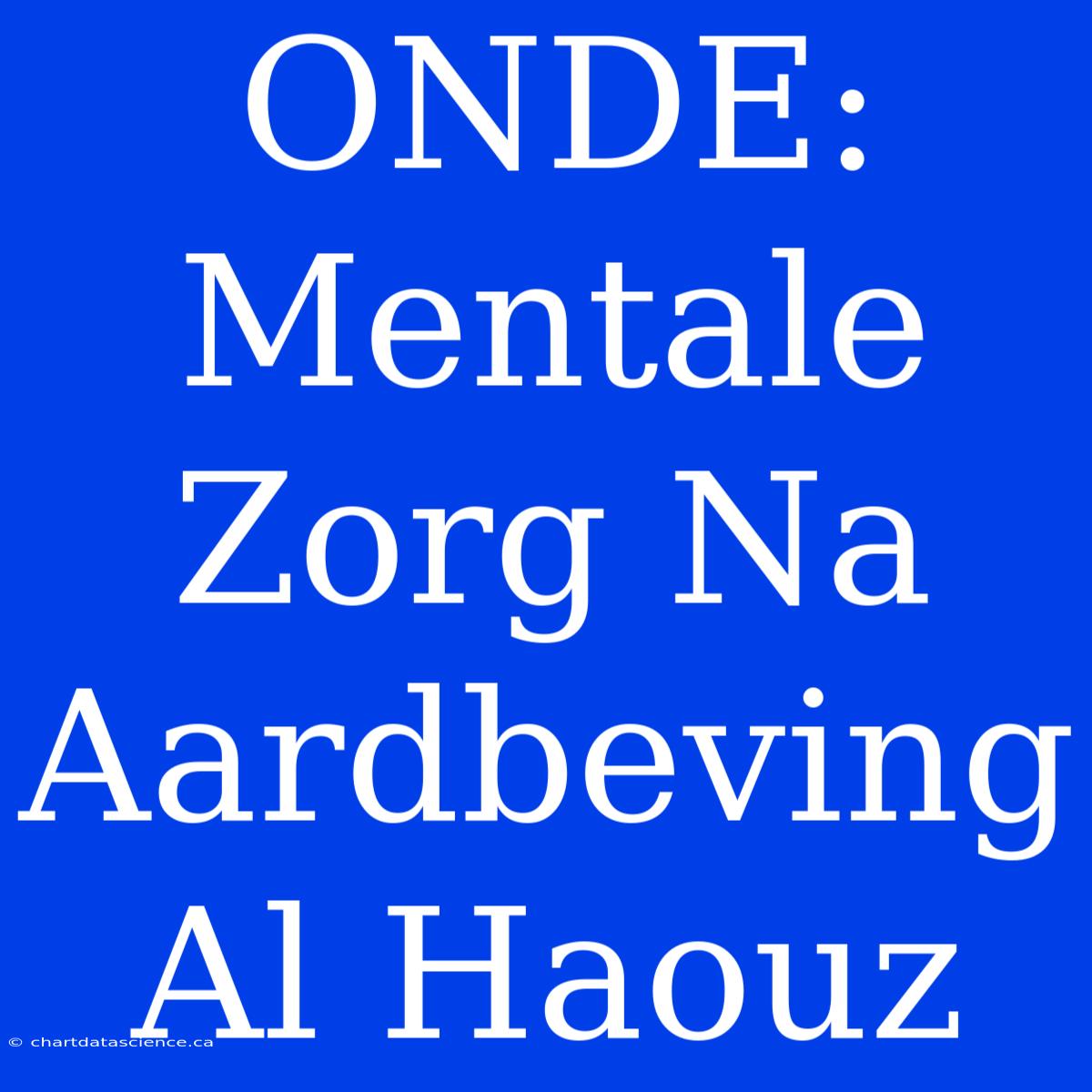 ONDE: Mentale Zorg Na Aardbeving Al Haouz