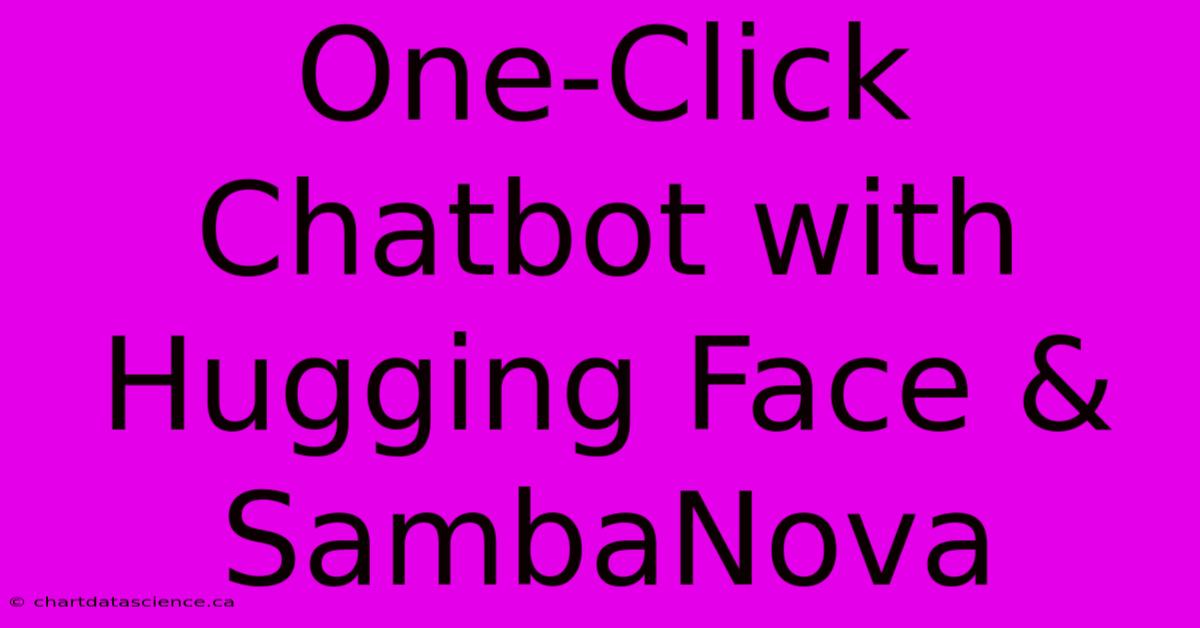 One-Click Chatbot With Hugging Face & SambaNova