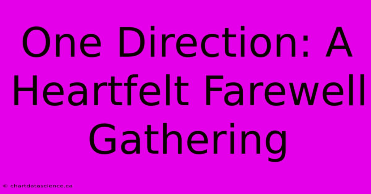 One Direction: A Heartfelt Farewell Gathering