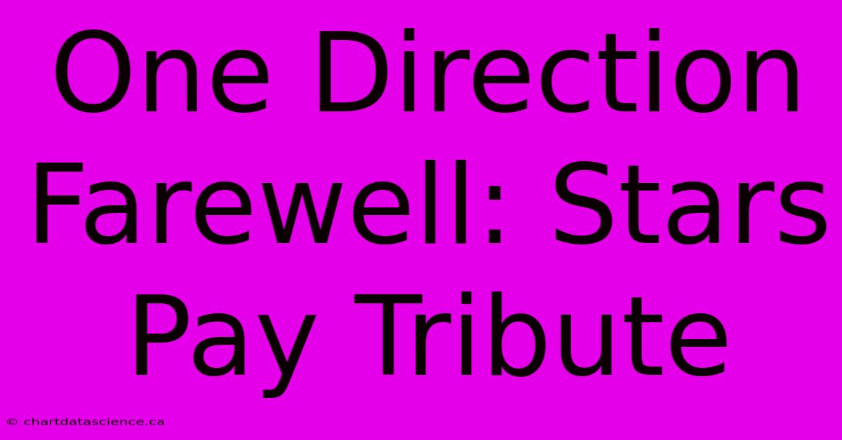 One Direction Farewell: Stars Pay Tribute