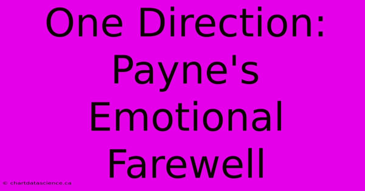 One Direction: Payne's Emotional Farewell