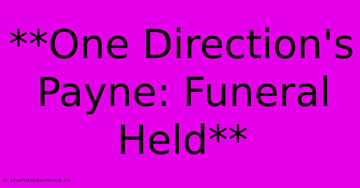 **One Direction's Payne: Funeral Held**