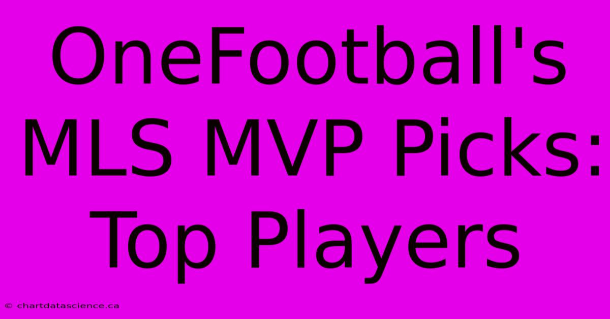 OneFootball's MLS MVP Picks: Top Players