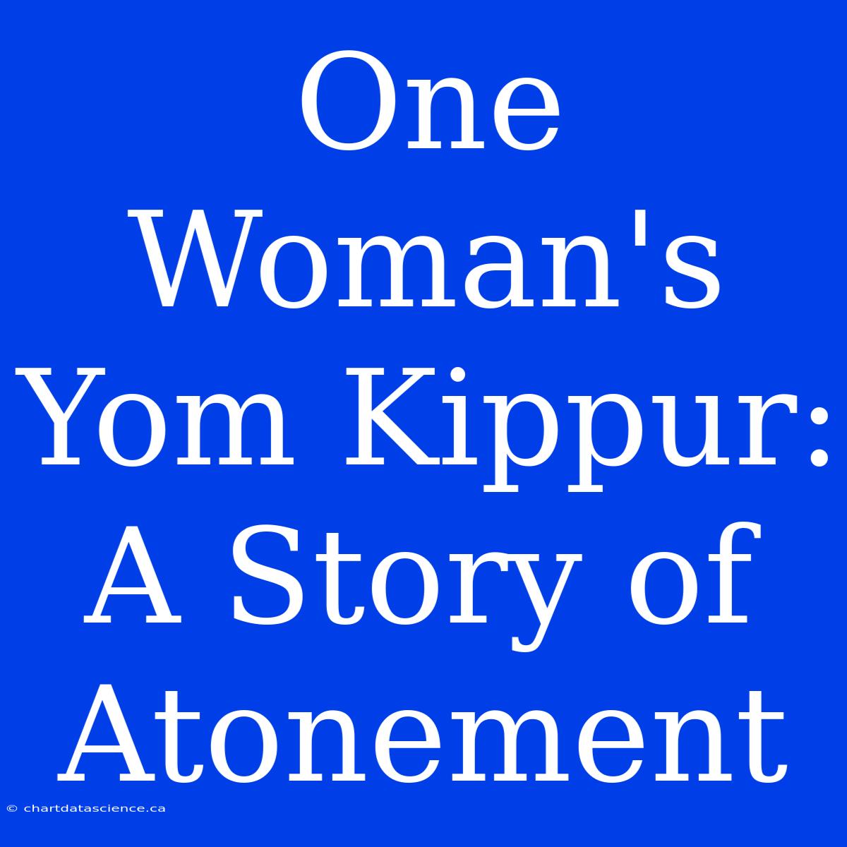 One Woman's Yom Kippur: A Story Of Atonement