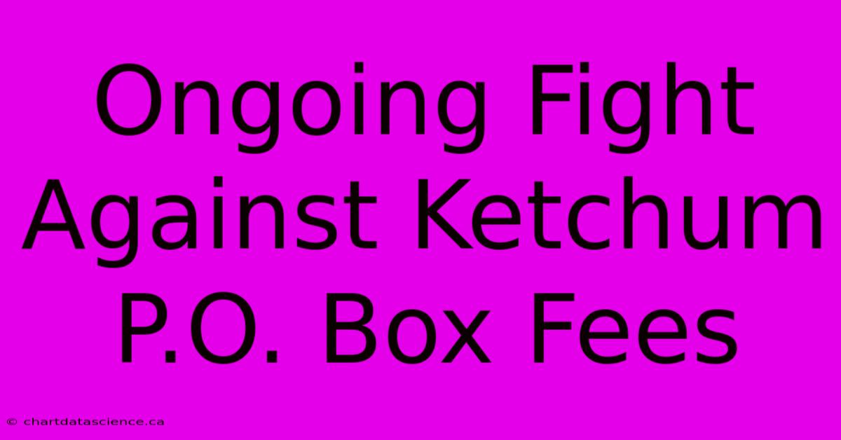 Ongoing Fight Against Ketchum P.O. Box Fees