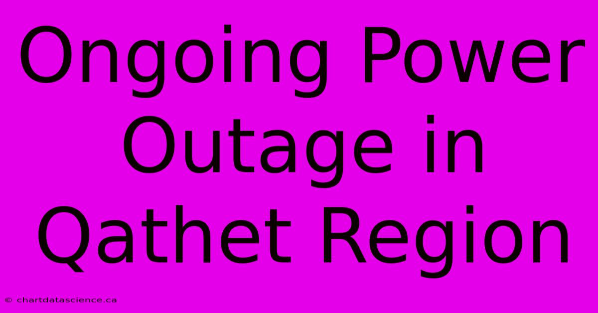 Ongoing Power Outage In Qathet Region