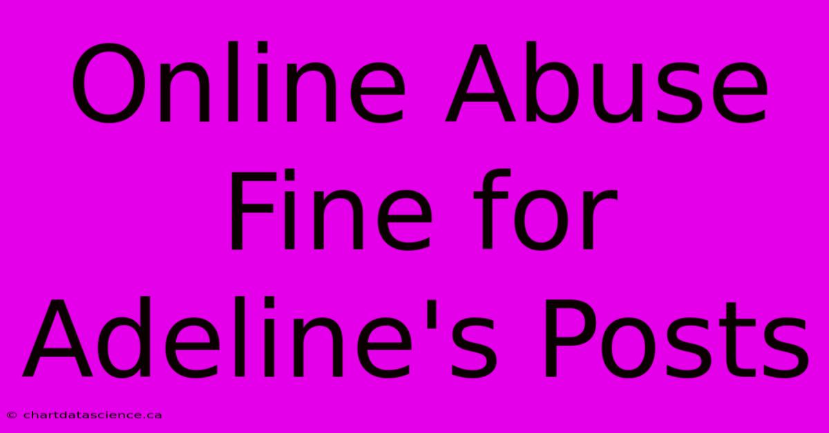 Online Abuse Fine For Adeline's Posts 