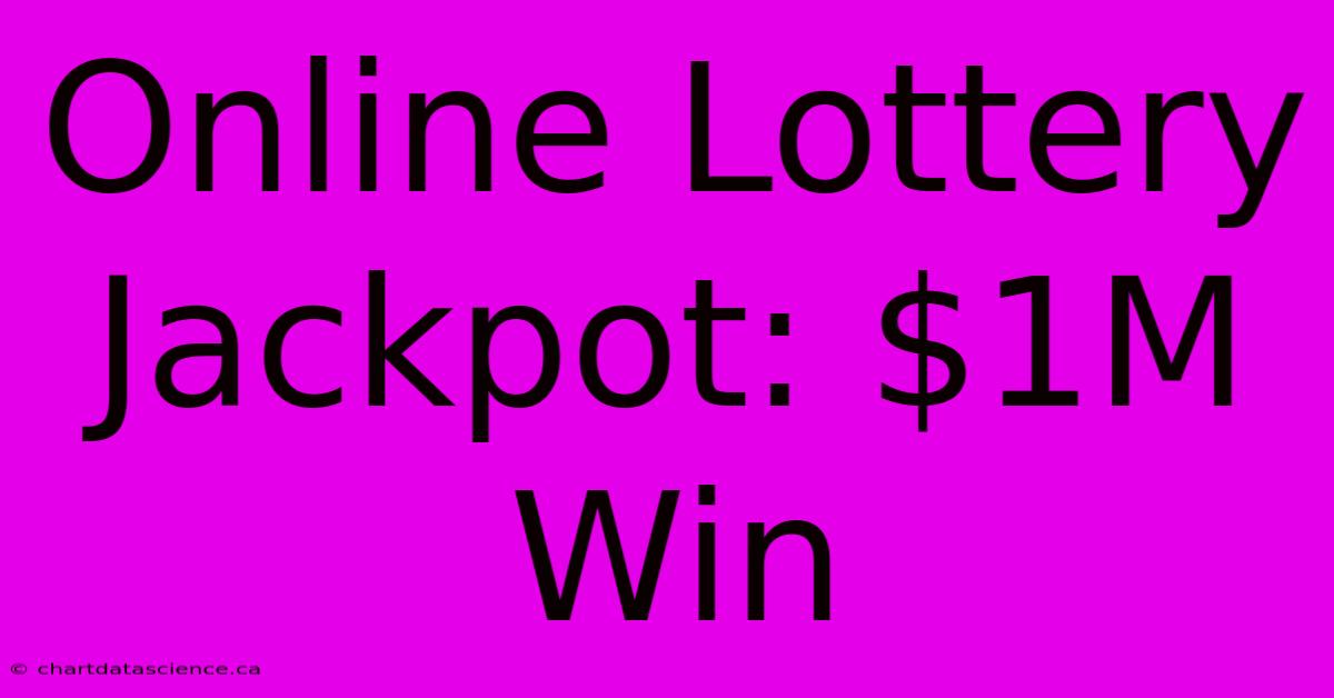 Online Lottery Jackpot: $1M Win