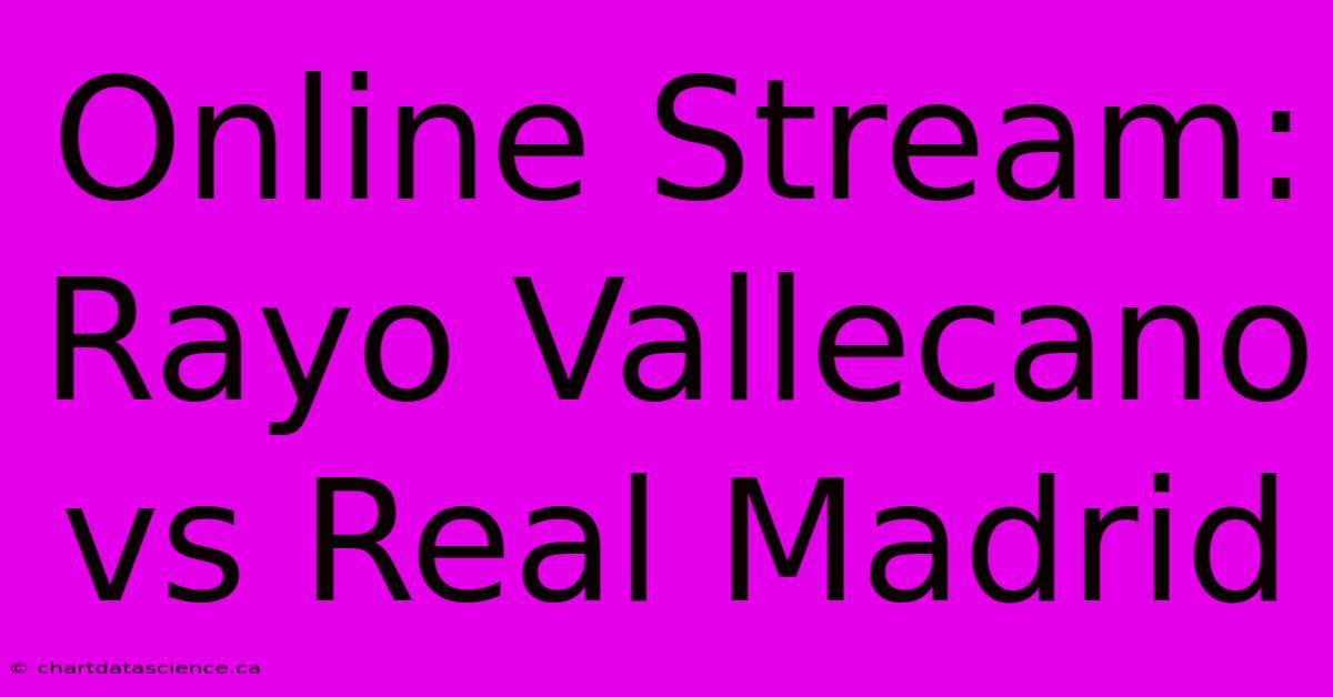 Online Stream: Rayo Vallecano Vs Real Madrid