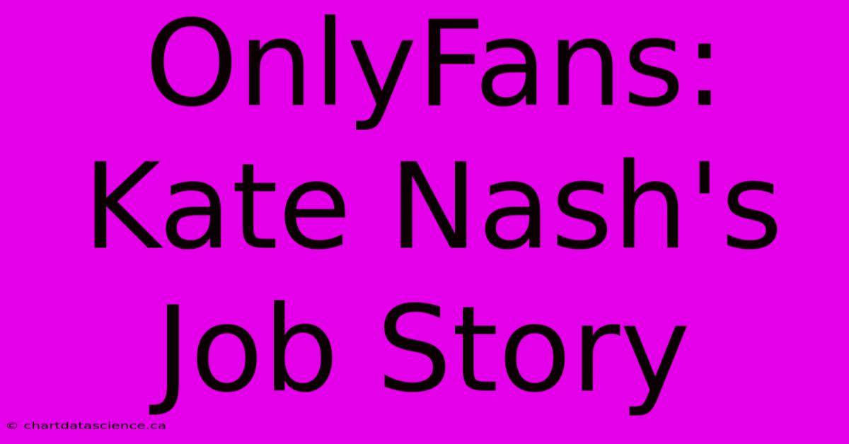 OnlyFans: Kate Nash's Job Story