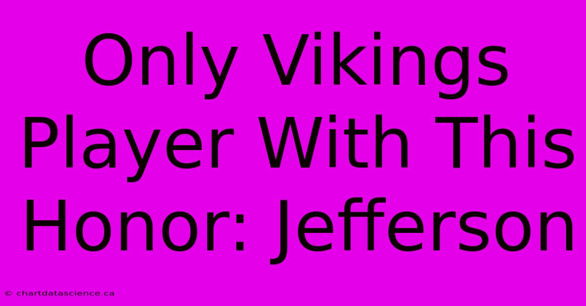 Only Vikings Player With This Honor: Jefferson