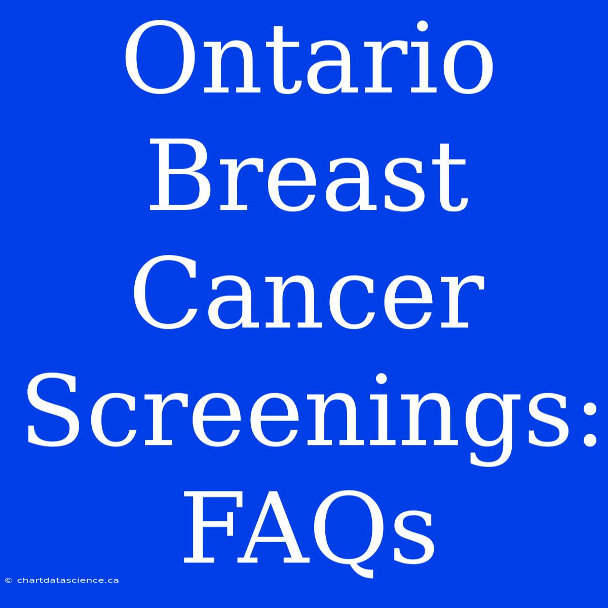 Ontario Breast Cancer Screenings: FAQs