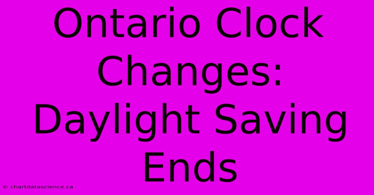 Ontario Clock Changes: Daylight Saving Ends 