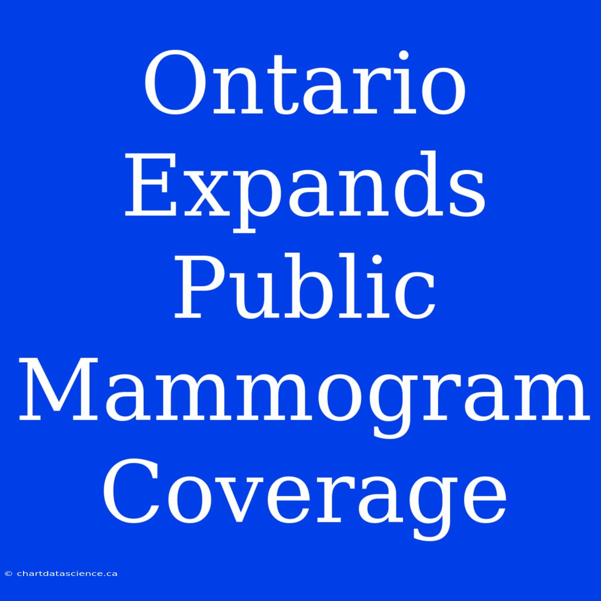 Ontario Expands Public Mammogram Coverage