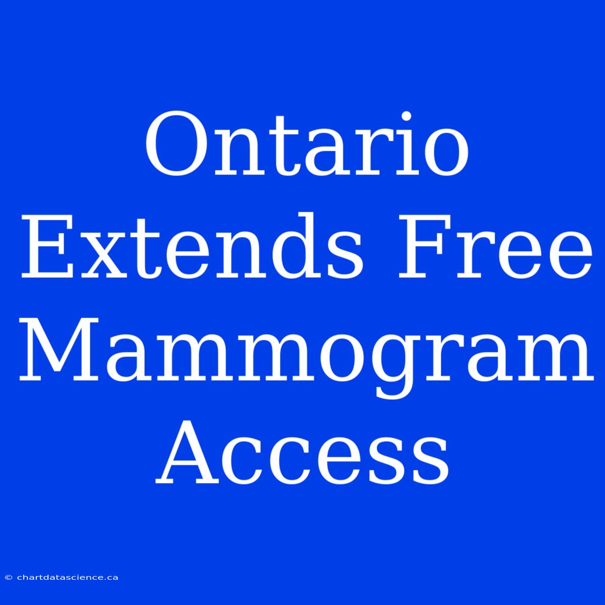 Ontario Extends Free Mammogram Access