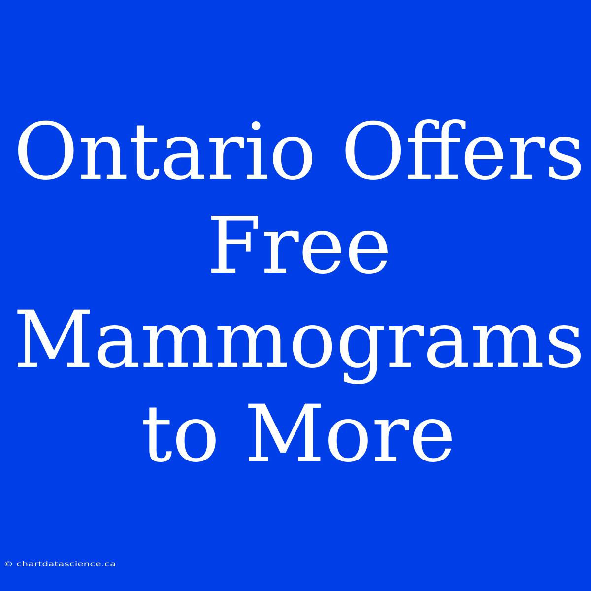 Ontario Offers Free Mammograms To More