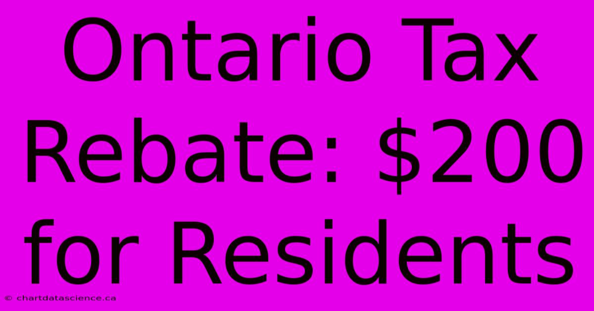 Ontario Tax Rebate: $200 For Residents