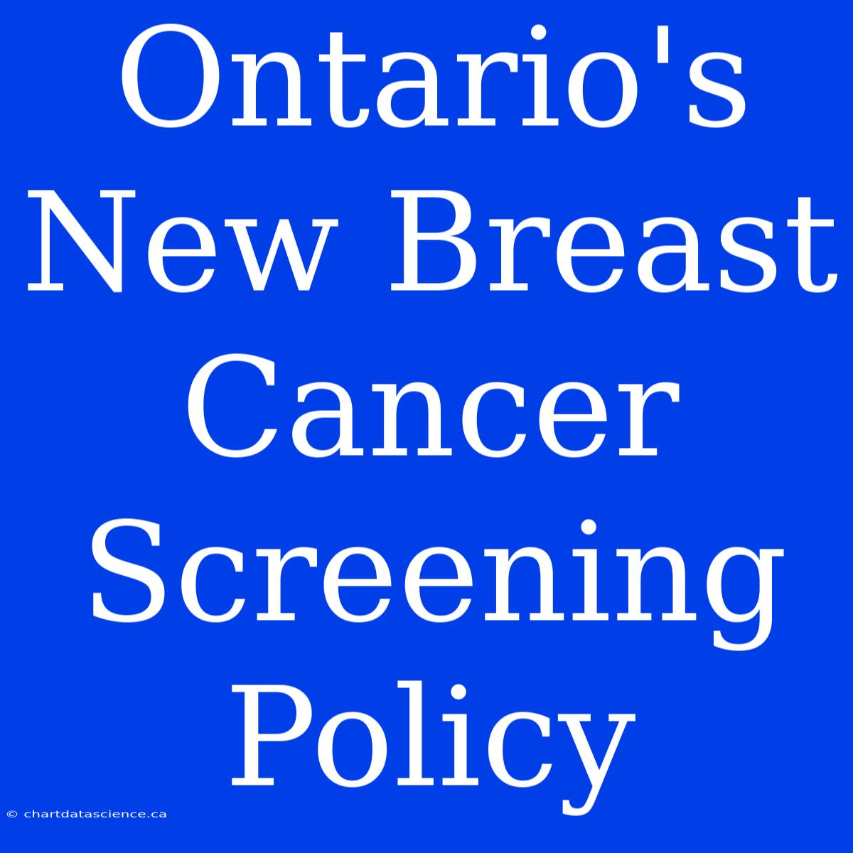 Ontario's New Breast Cancer Screening Policy