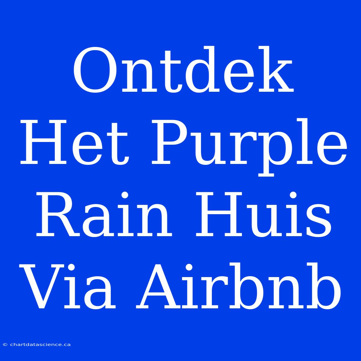 Ontdek Het Purple Rain Huis Via Airbnb