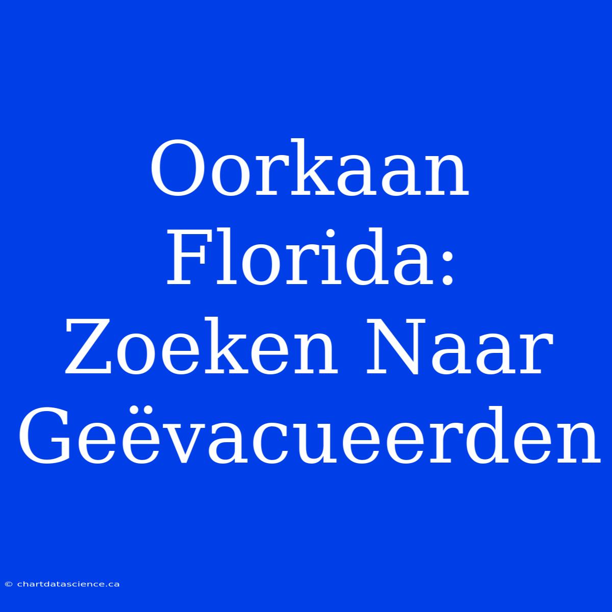 Oorkaan Florida: Zoeken Naar Geëvacueerden