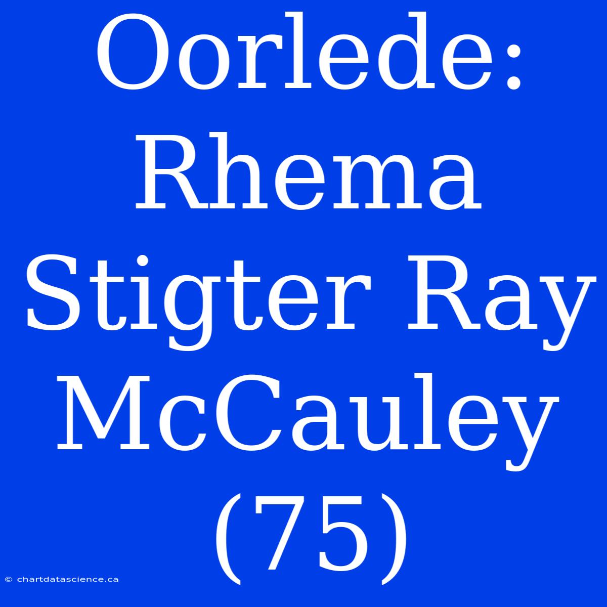 Oorlede: Rhema Stigter Ray McCauley (75)