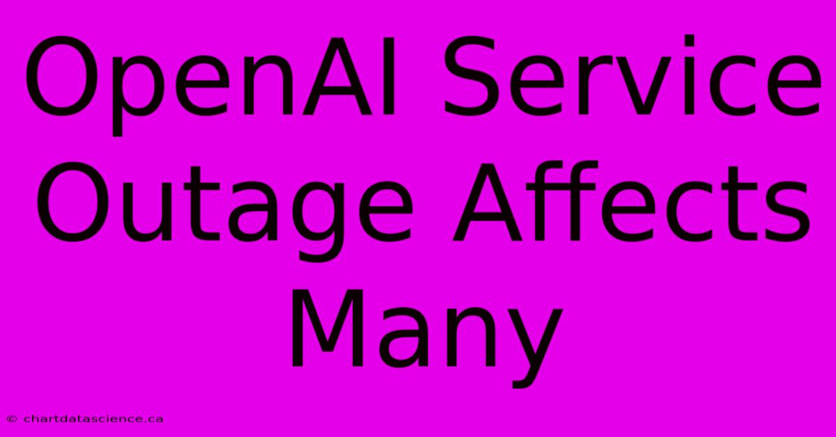 OpenAI Service Outage Affects Many