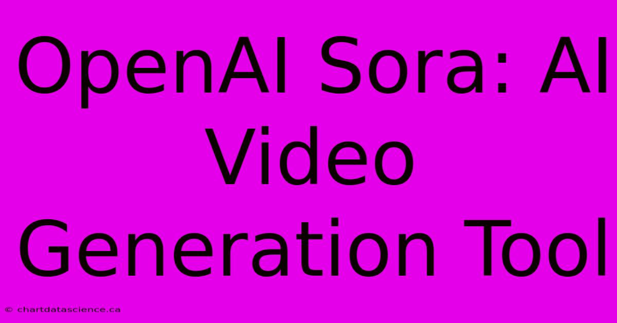 OpenAI Sora: AI Video Generation Tool