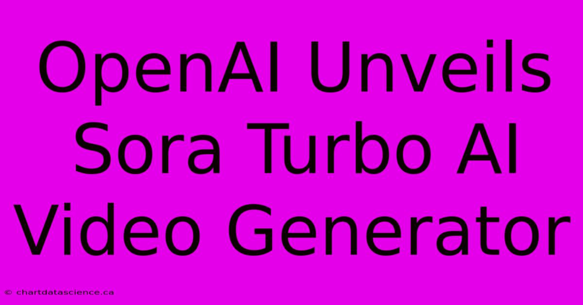 OpenAI Unveils Sora Turbo AI Video Generator