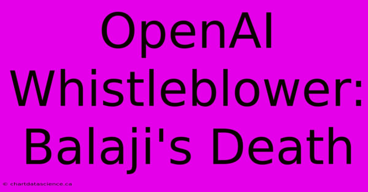 OpenAI Whistleblower: Balaji's Death