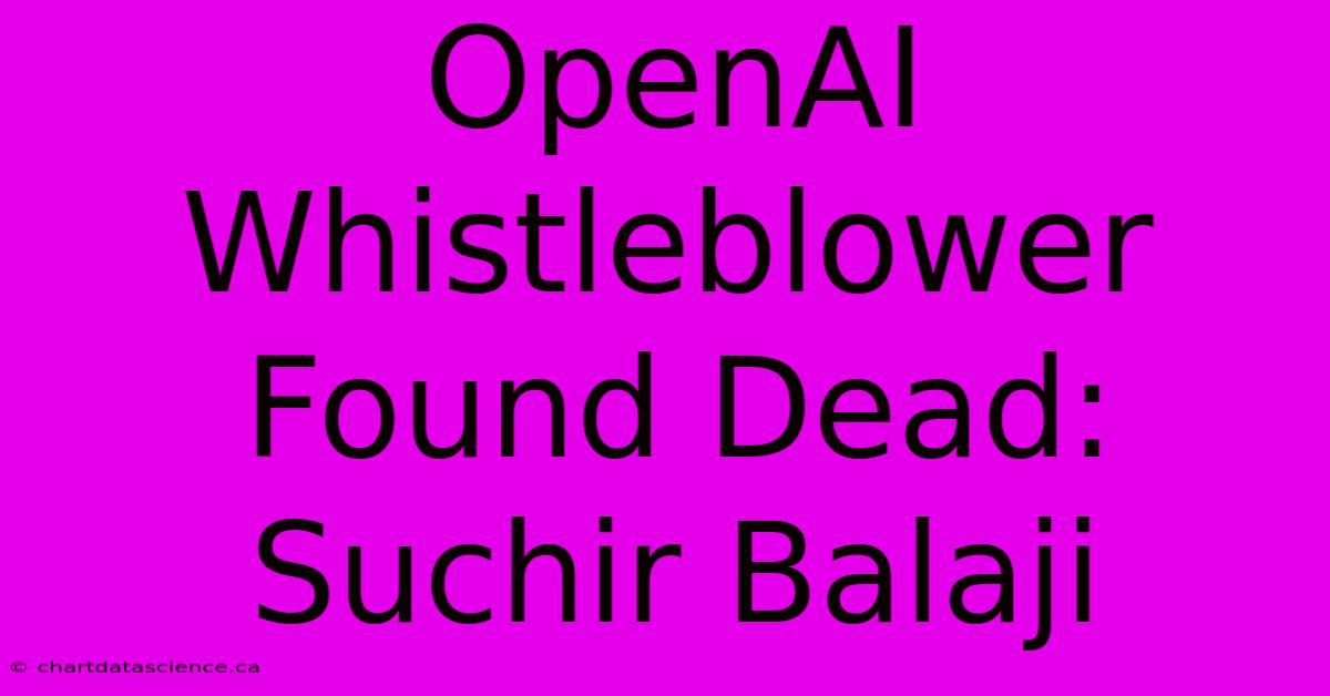 OpenAI Whistleblower Found Dead: Suchir Balaji