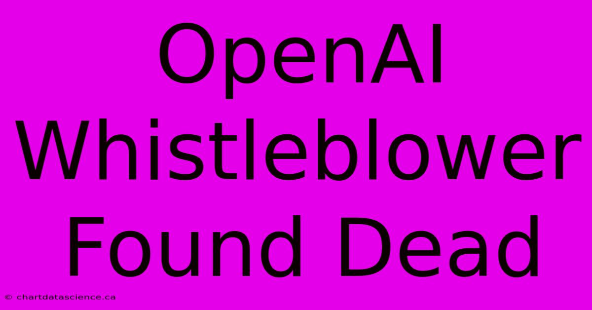 OpenAI Whistleblower Found Dead