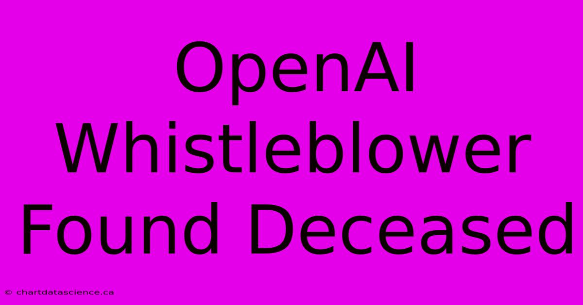 OpenAI Whistleblower Found Deceased