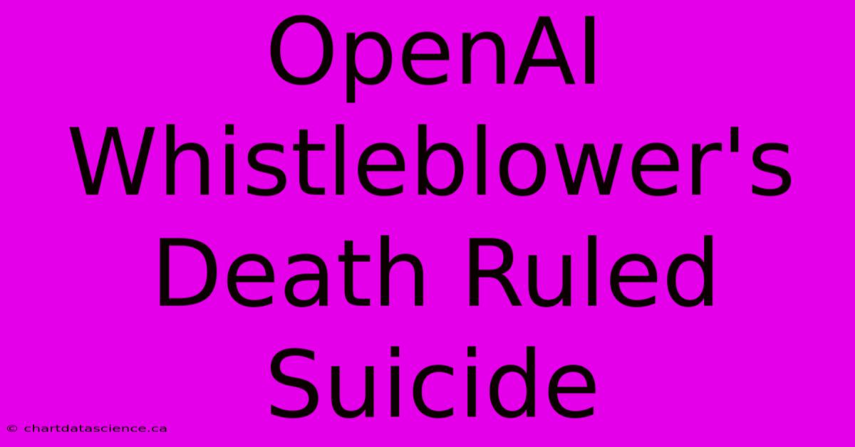 OpenAI Whistleblower's Death Ruled Suicide