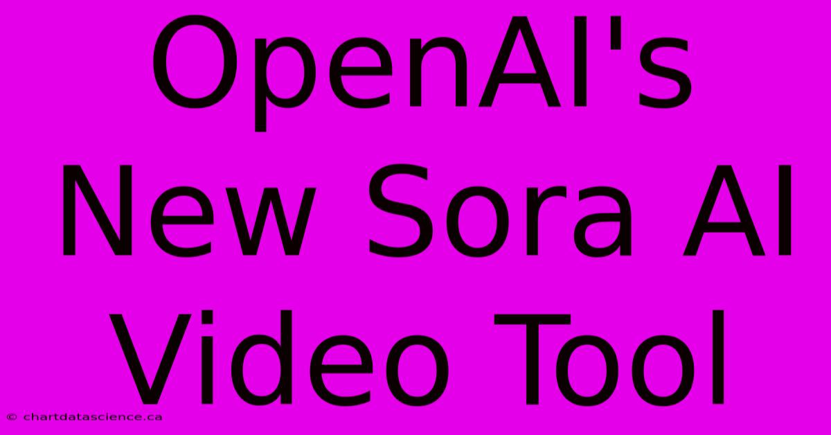 OpenAI's New Sora AI Video Tool