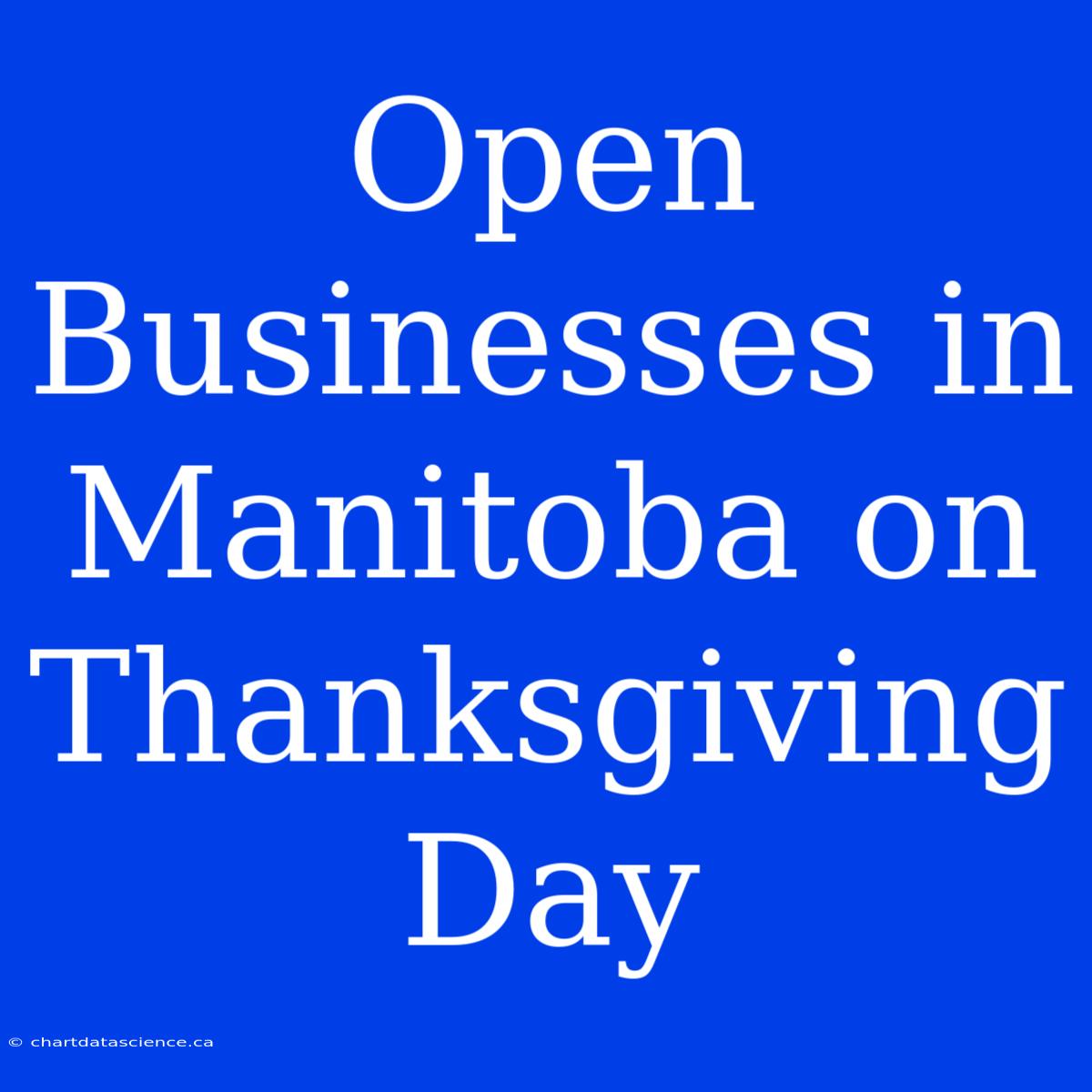 Open Businesses In Manitoba On Thanksgiving Day