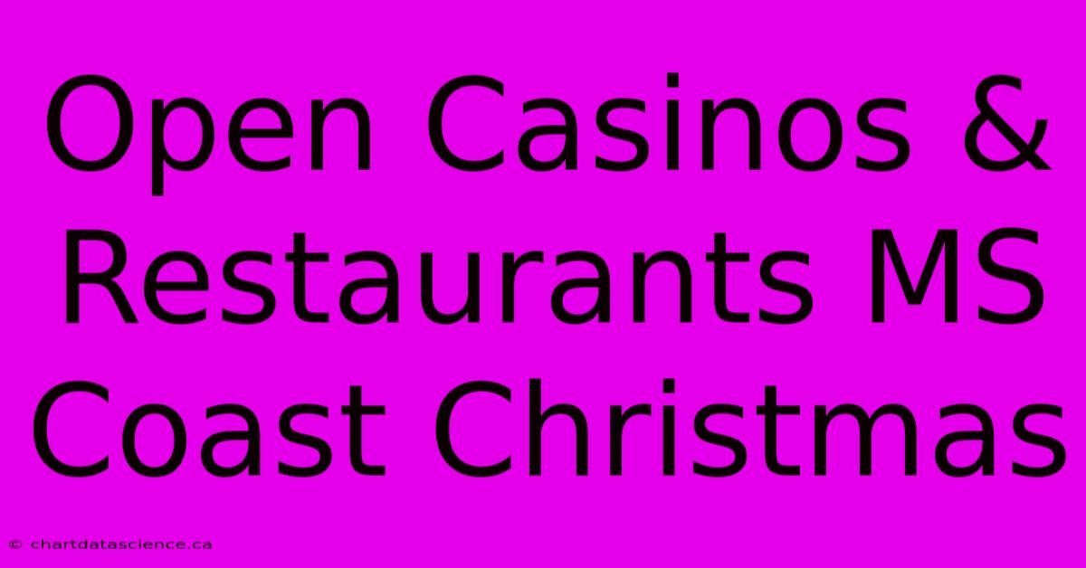 Open Casinos & Restaurants MS Coast Christmas