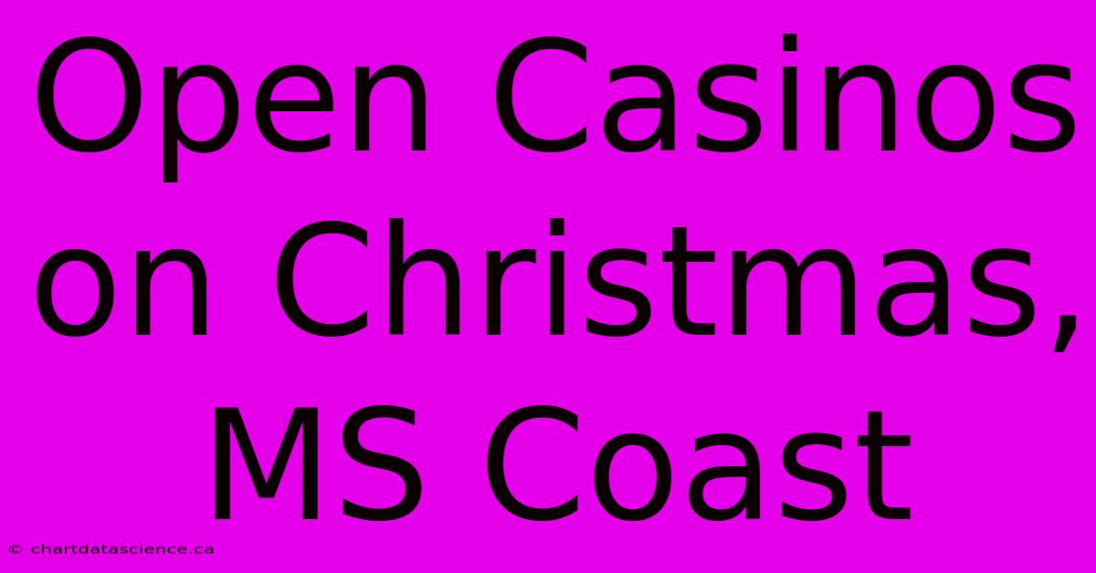 Open Casinos On Christmas, MS Coast