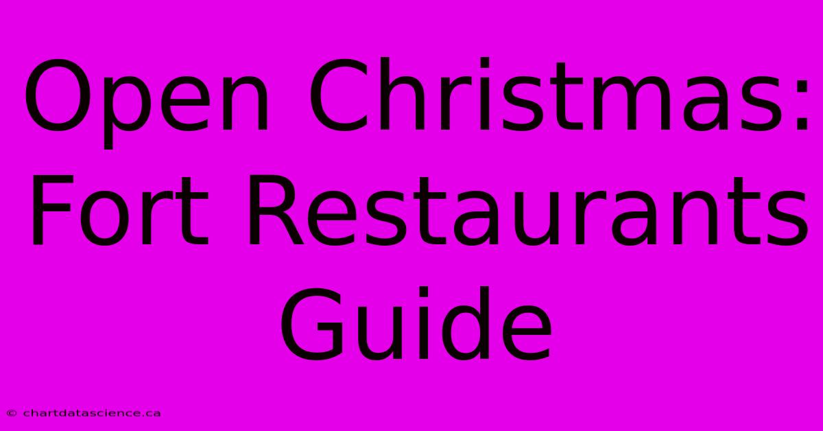 Open Christmas: Fort Restaurants Guide