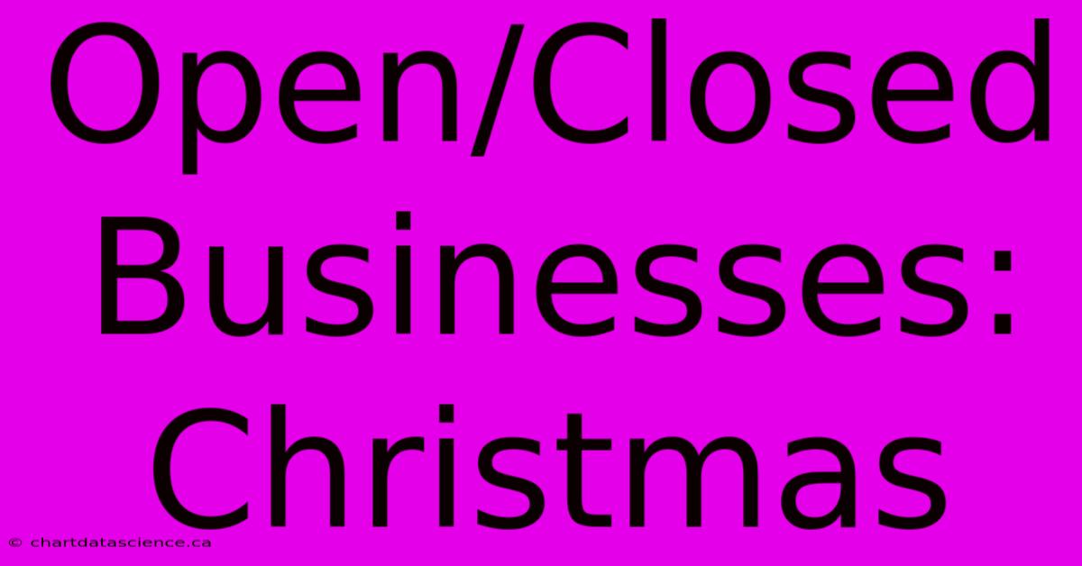 Open/Closed Businesses: Christmas