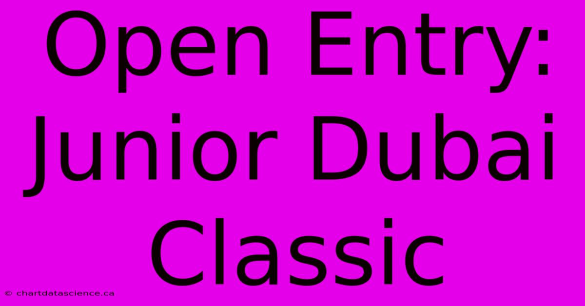 Open Entry: Junior Dubai Classic