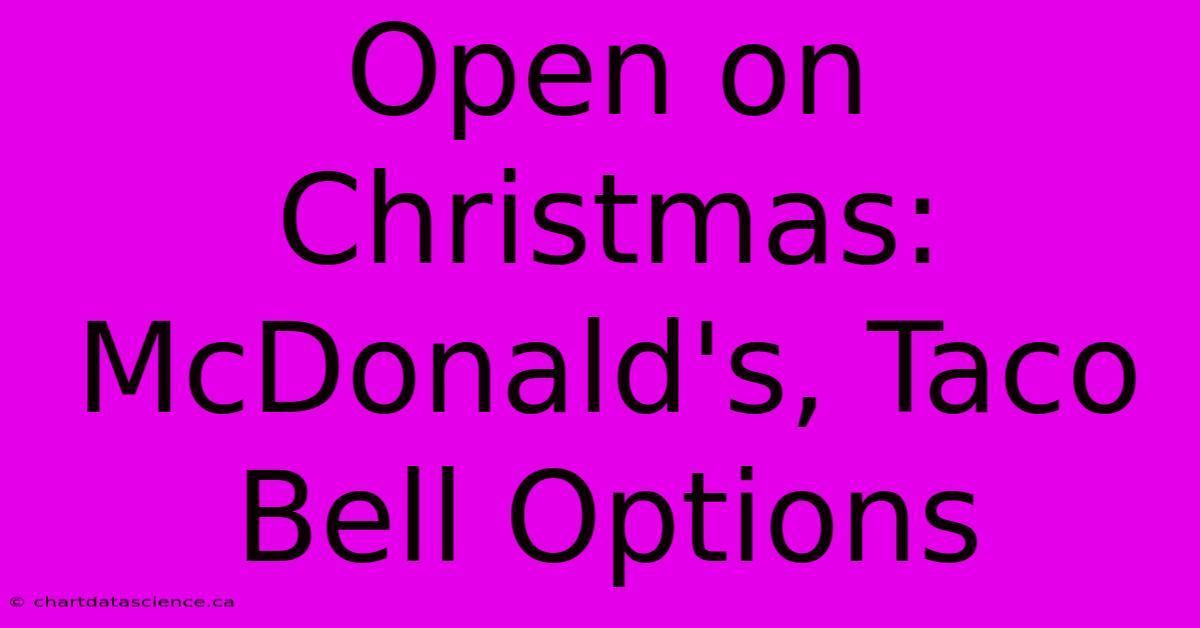 Open On Christmas: McDonald's, Taco Bell Options