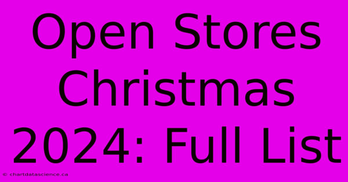 Open Stores Christmas 2024: Full List