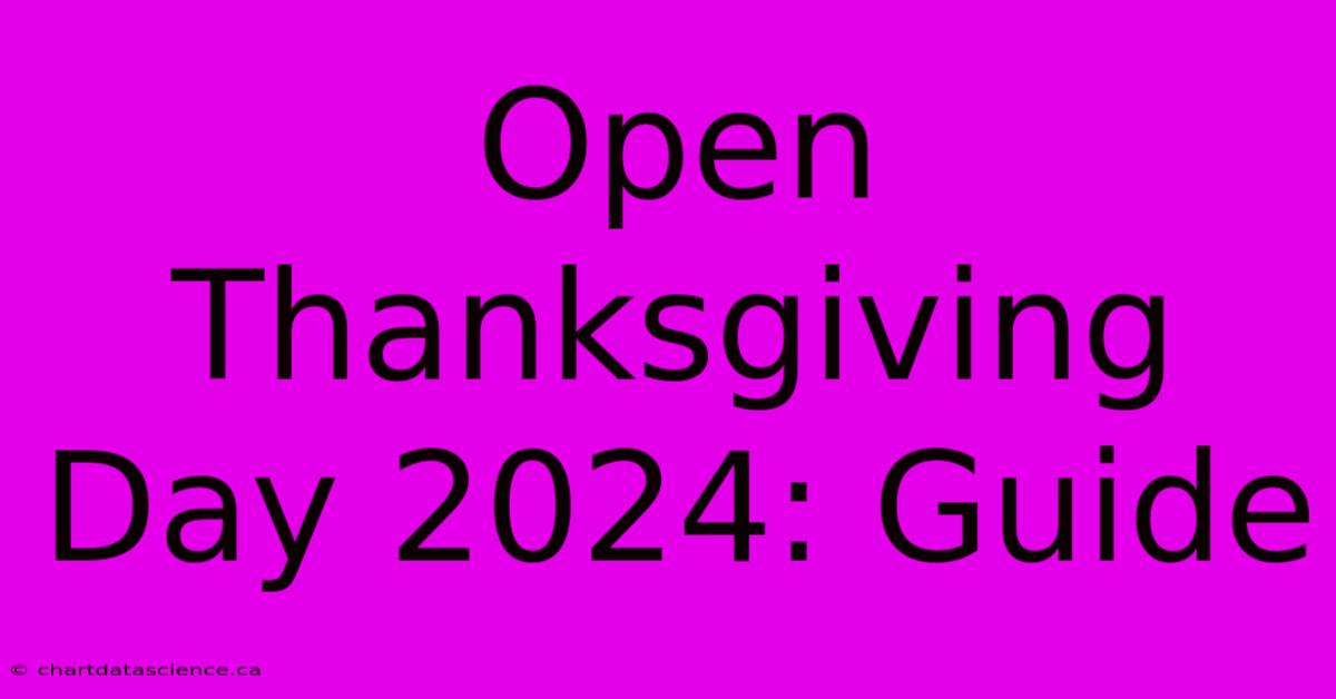 Open Thanksgiving Day 2024: Guide