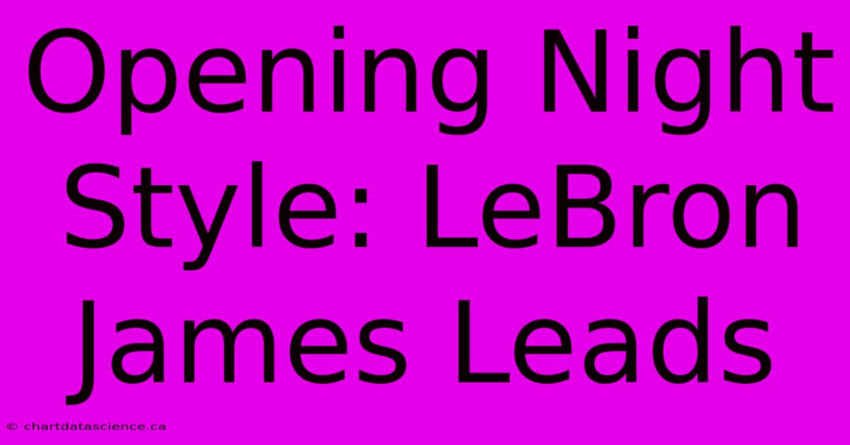 Opening Night Style: LeBron James Leads