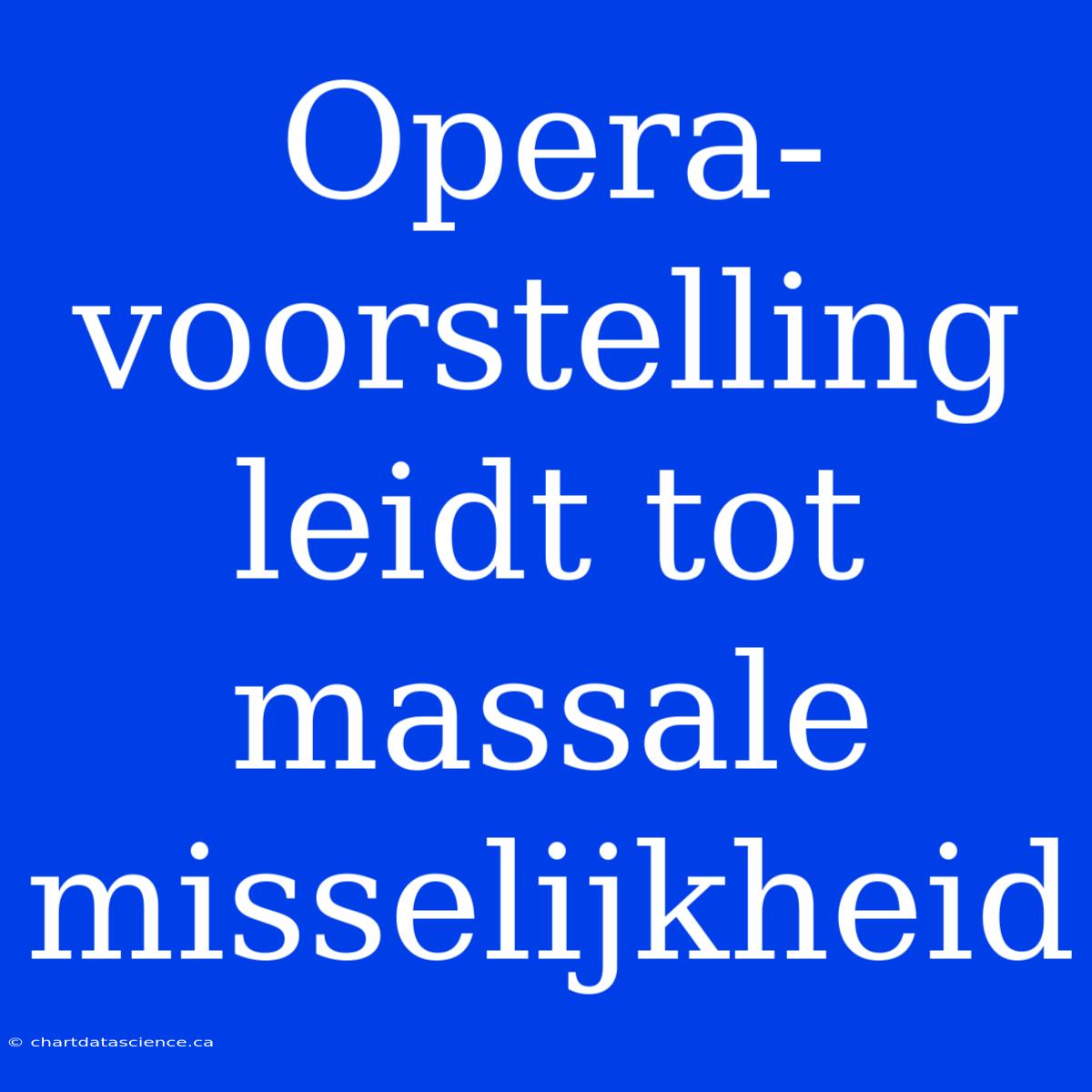 Opera-voorstelling Leidt Tot Massale Misselijkheid