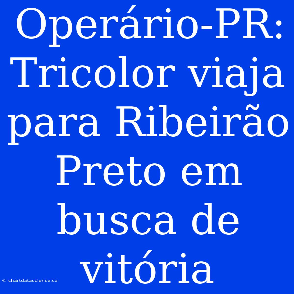 Operário-PR: Tricolor Viaja Para Ribeirão Preto Em Busca De Vitória