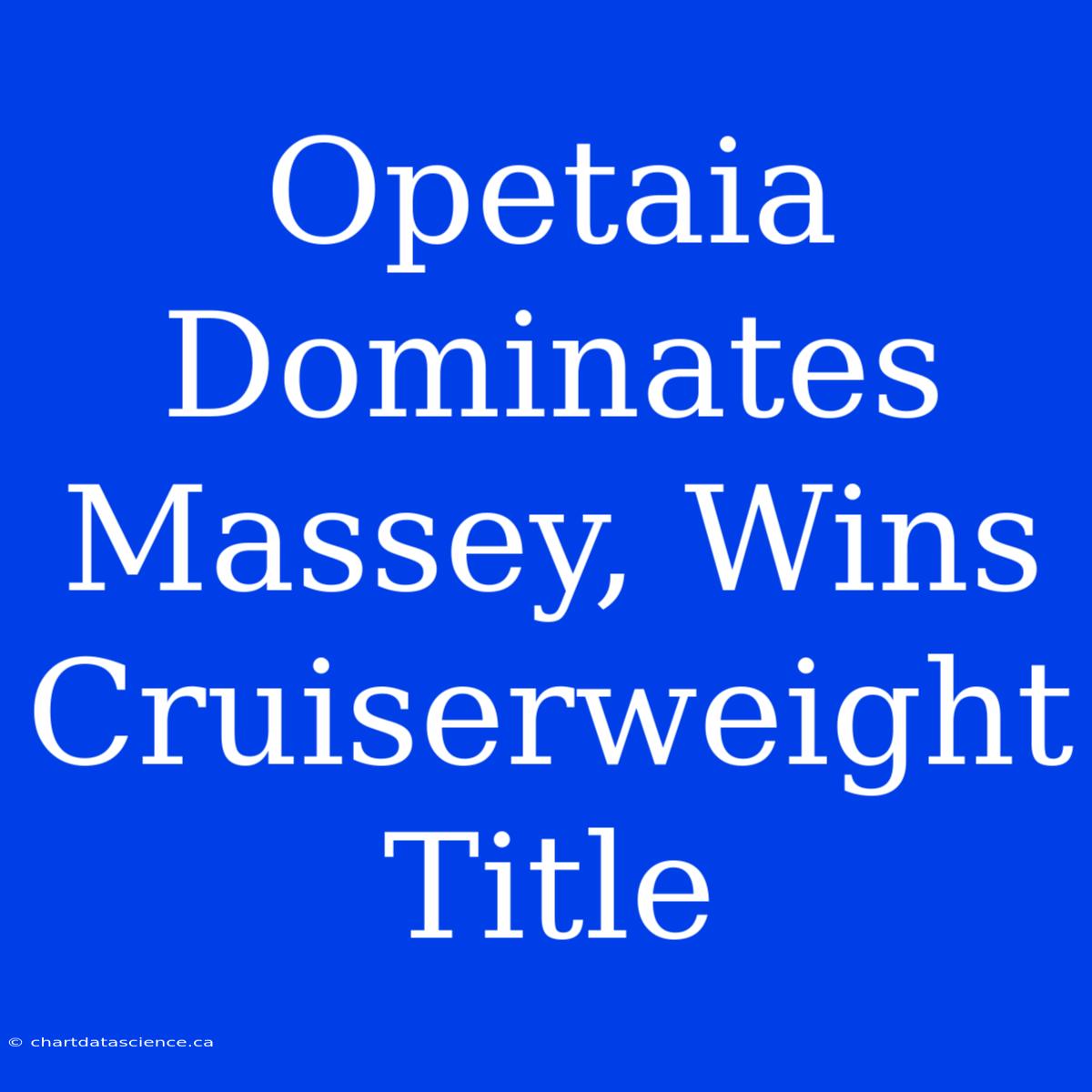 Opetaia Dominates Massey, Wins Cruiserweight Title