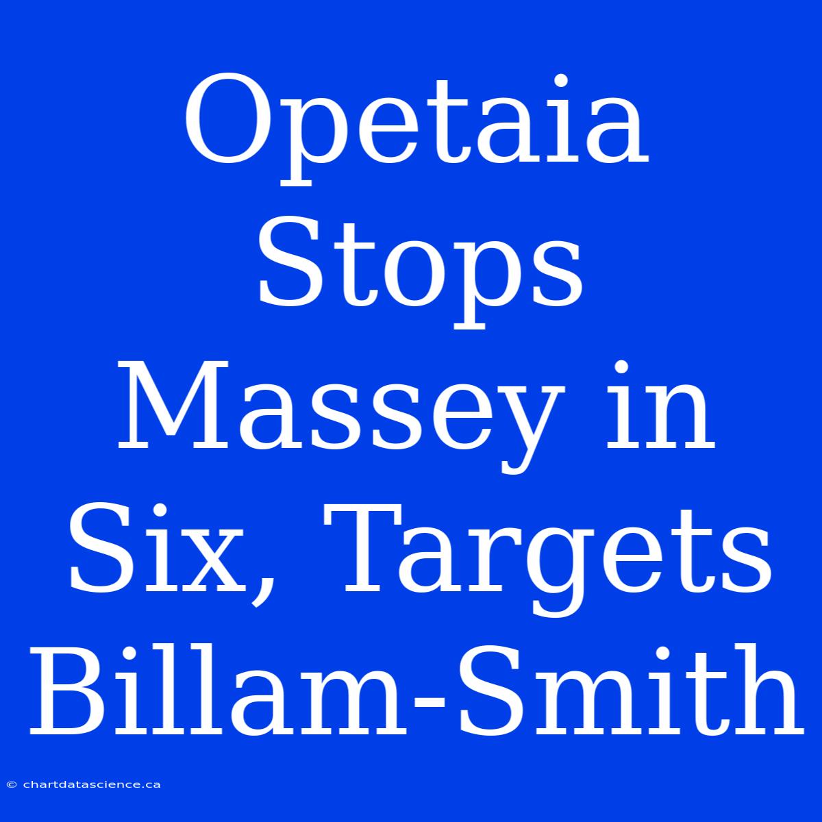 Opetaia Stops Massey In Six, Targets Billam-Smith