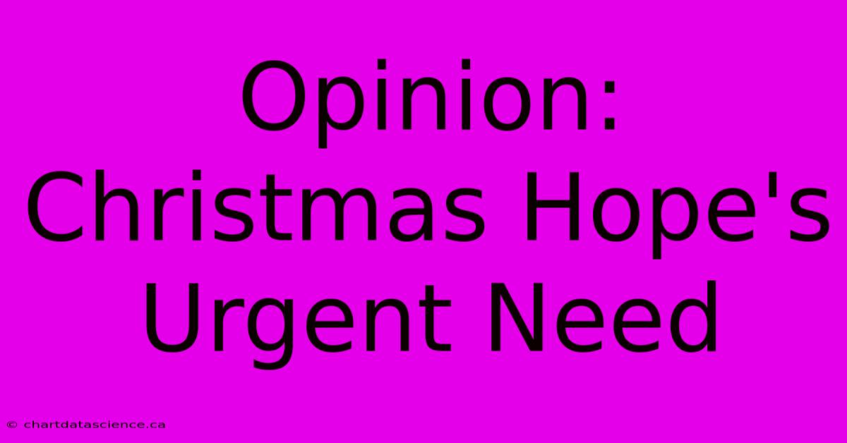 Opinion: Christmas Hope's Urgent Need