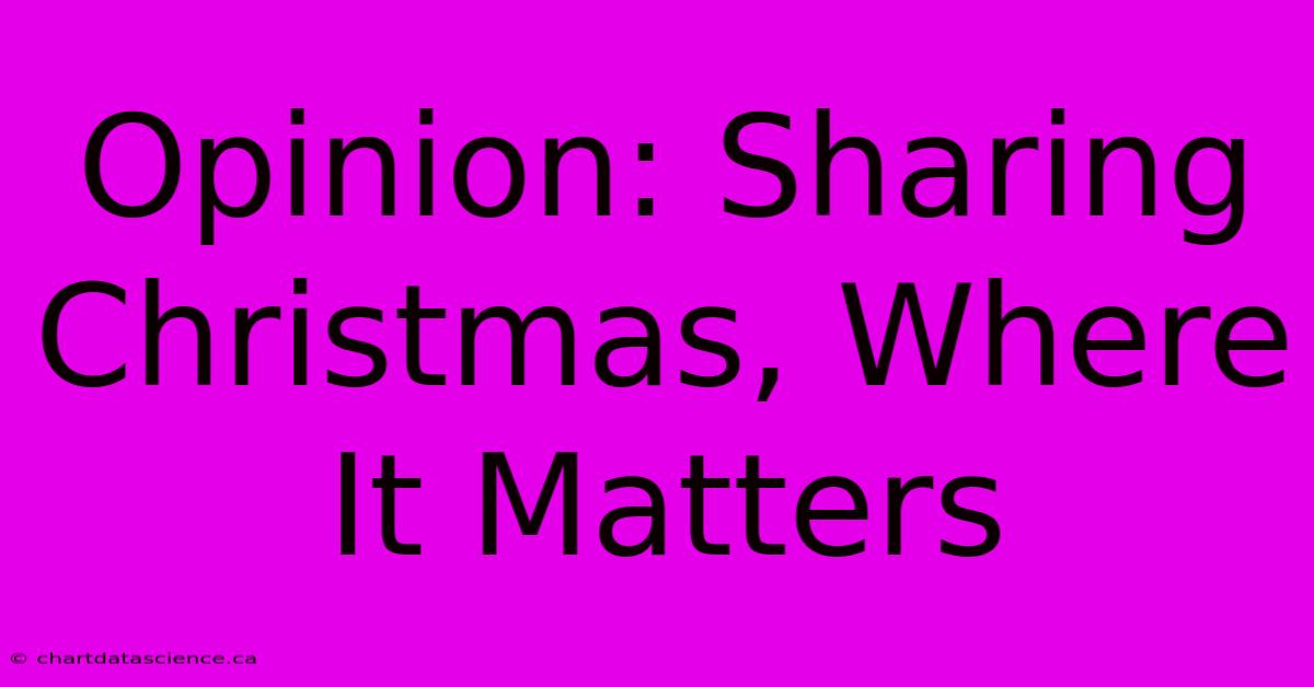 Opinion: Sharing Christmas, Where It Matters